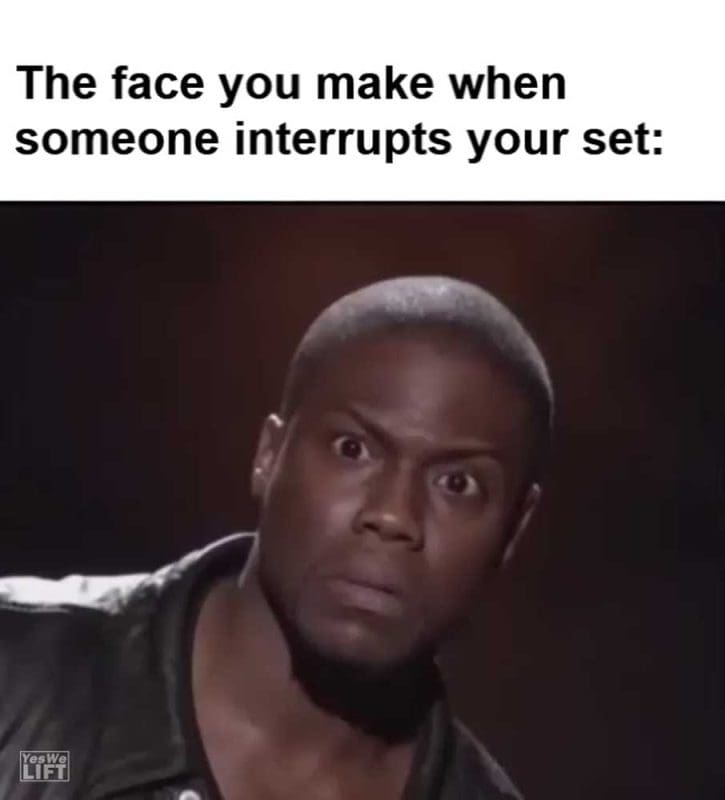 The Face You Make When Someone Interrupts Your Set