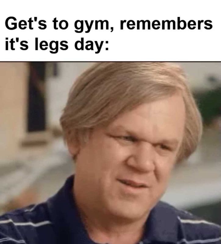 Get's To Gym Remembers It's Legs Day