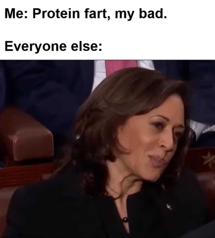 Me Protein Fart My Bad Everyone Else