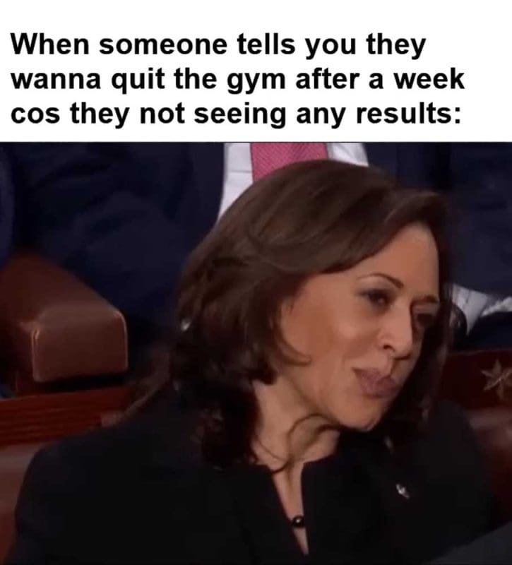 When Someone Tells You They Wanna Quit The Gym After A Week Cos They Not Seeing Any Results