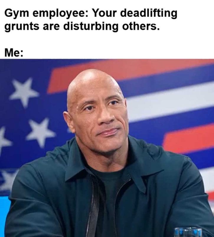 Gym Employee Your Deadlifting Grunts Are Disturbing Others Me