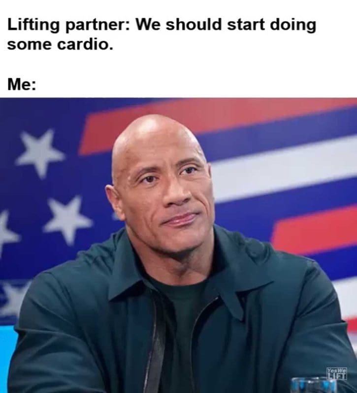 Lifting Partner We Should Start Doing Some Cardio Me