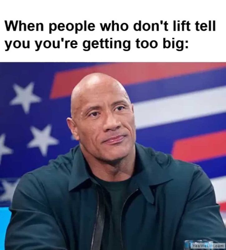 When People Who Don't Lift Tell You You're Getting Too Big