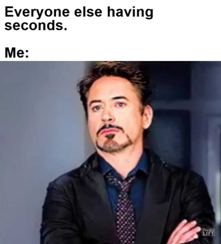 Everyone Else Having Seconds Me