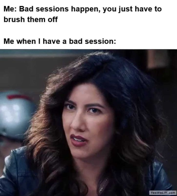 Me Bad Sessions Happen You Just Have To Brush Them Off Me When I Have A Bad Session