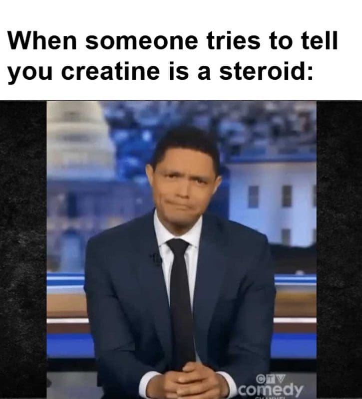 When Someone Tries To Tell You Creatine Is A Steroid