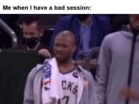Me Bad Sessions Happen You Just Have To Brush Them Off Me When I Have A Bad Session