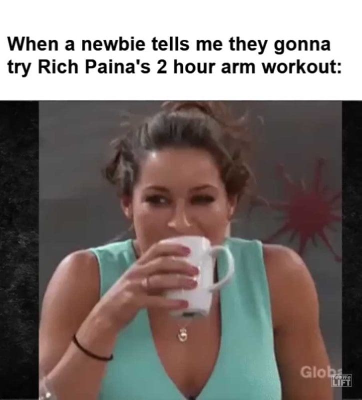 When A Newbie Tells Me They Gonna Try Rich Paina's Hour Arm Workout