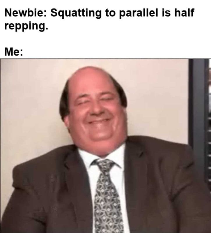 Newbie Squatting To Parallel Is Half Repping Me