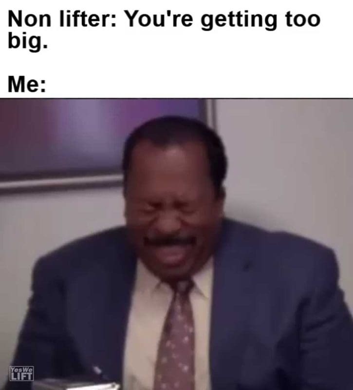 Non Lifter You're Getting Too Big Me