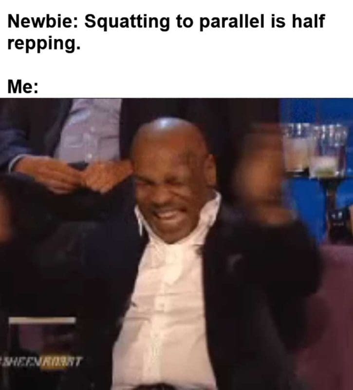 Newbie Squatting To Parallel Is Half Repping Me