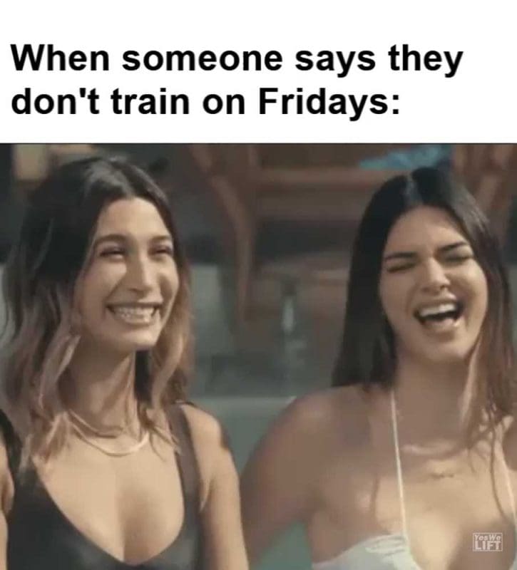 When Someone Says They Don't Train On Fridays