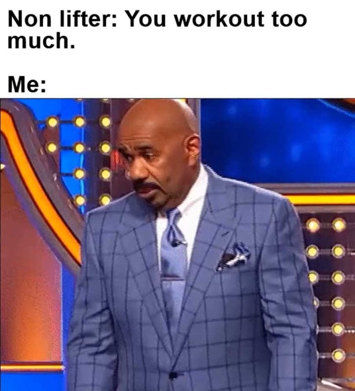 Non Lifter You Workout Too Much Me