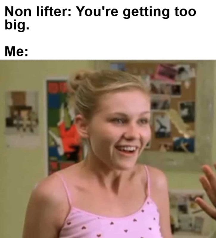 Non Lifter You're Getting Too Big Me