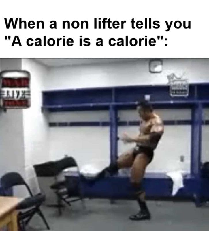 When A Non Lifter Tells You A Calorie Is A Calorie