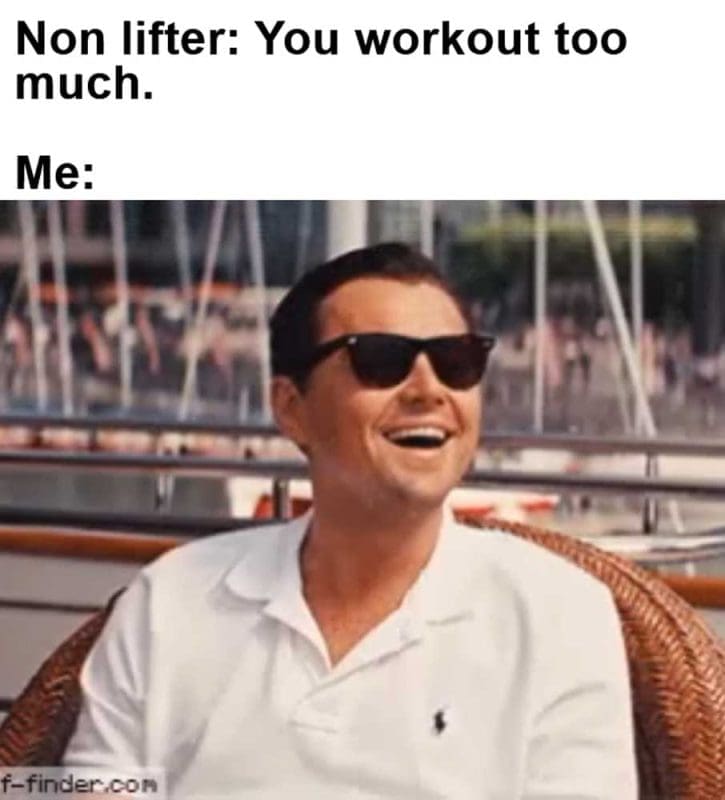 Non Lifter You Workout Too Much Me