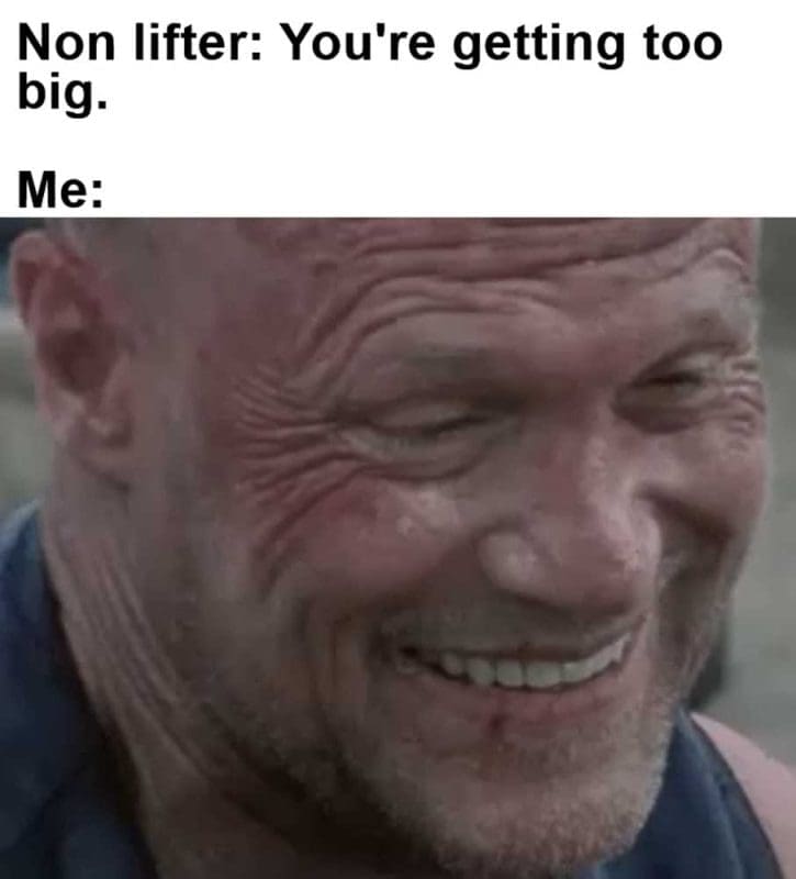 Non Lifter You're Getting Too Big Me