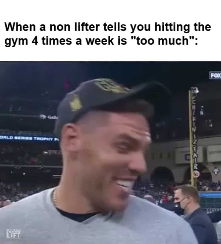 When A Non Lifter Tells You Hitting The Gym Times A Week Is Too Much