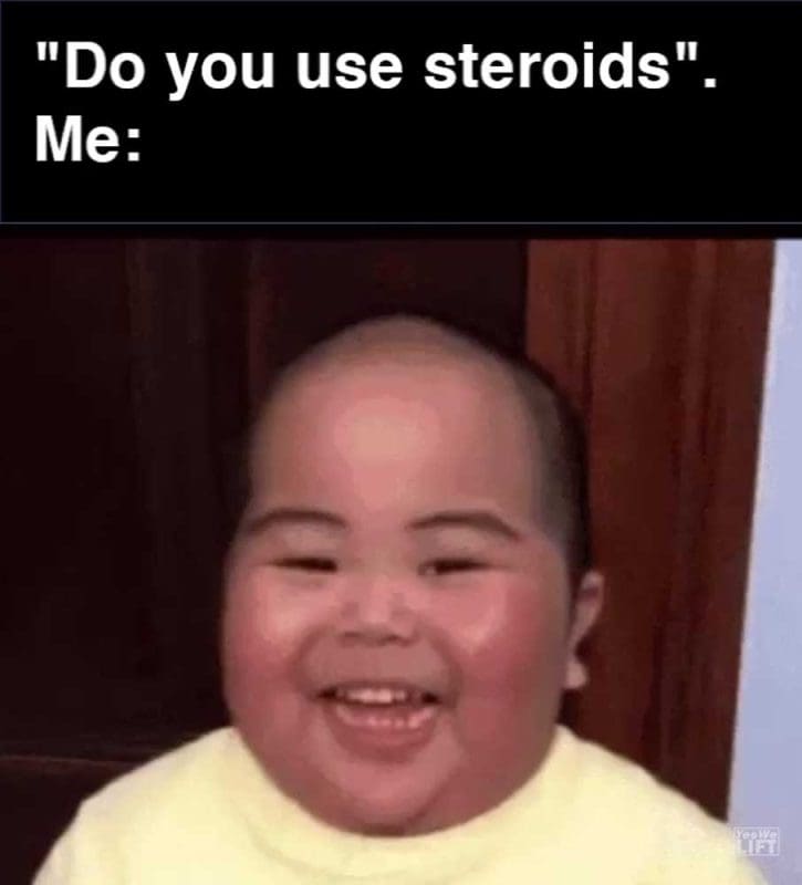 Do You Use Steroids Me