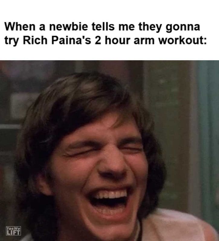 When A Newbie Tells Me They Gonna Try Rich Paina's Hour Arm Workout