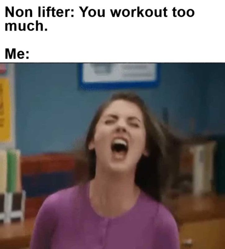Non Lifter You Workout Too Much Me