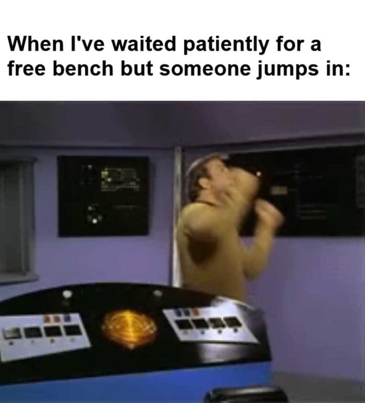 When I've Waited Patiently For A Free Bench But Someone Jumps In