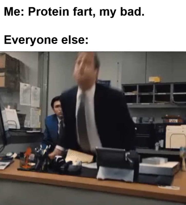 Me Protein Fart My Bad Everyone Else