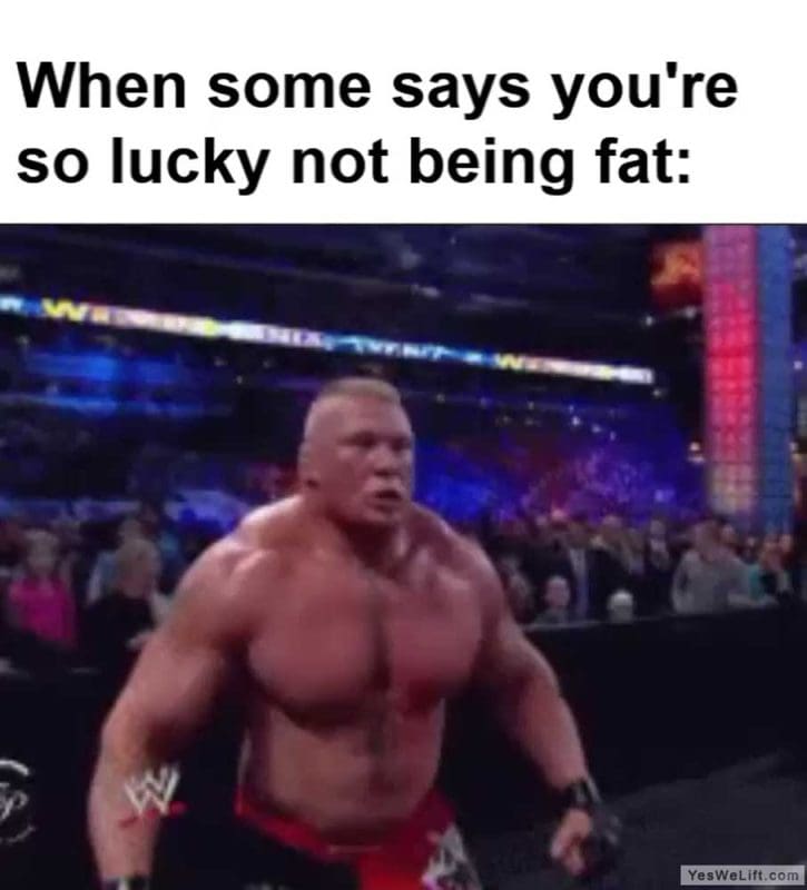 When Some Says You're So Lucky Not Being Fat