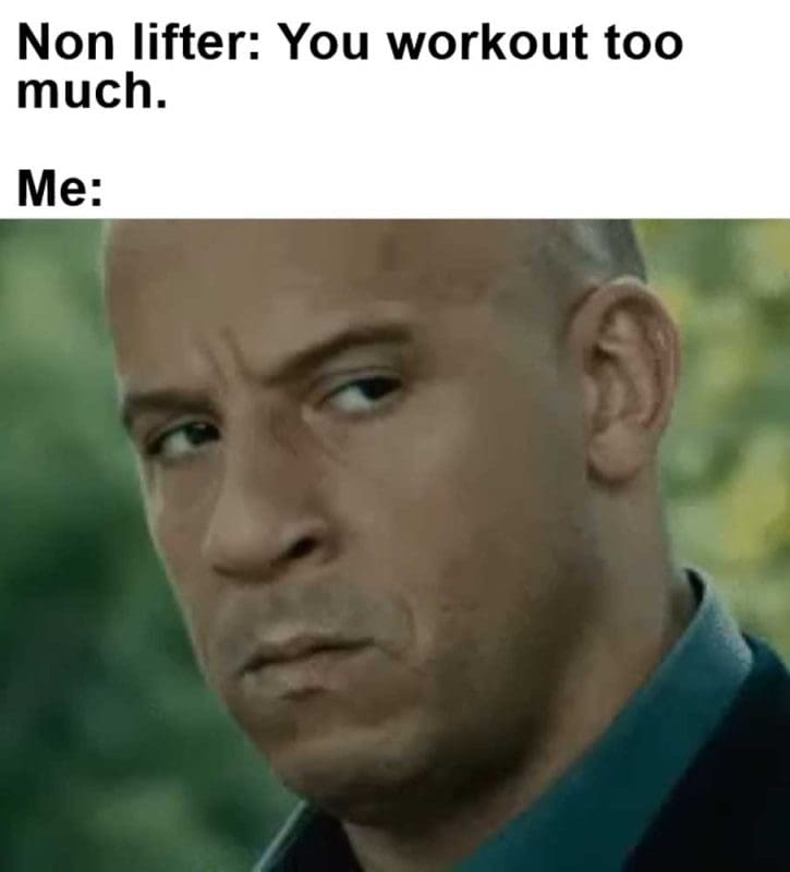 Non Lifter You Workout Too Much Me