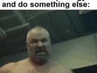 My Face When Someone Asks Me To Skip The Gym And Do Something Else