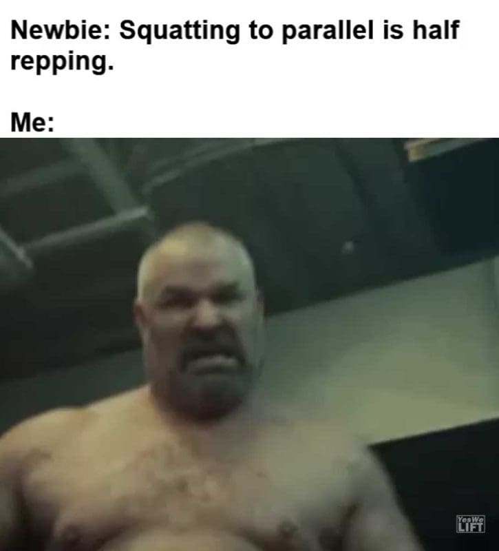 Newbie Squatting To Parallel Is Half Repping Me