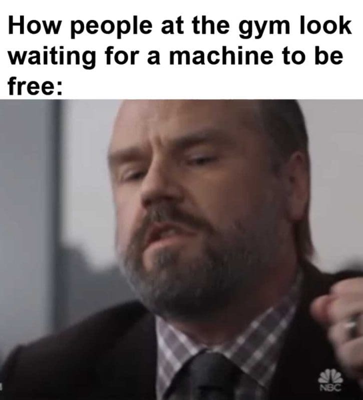 How People At The Gym Look Waiting For A Machine To Be Free