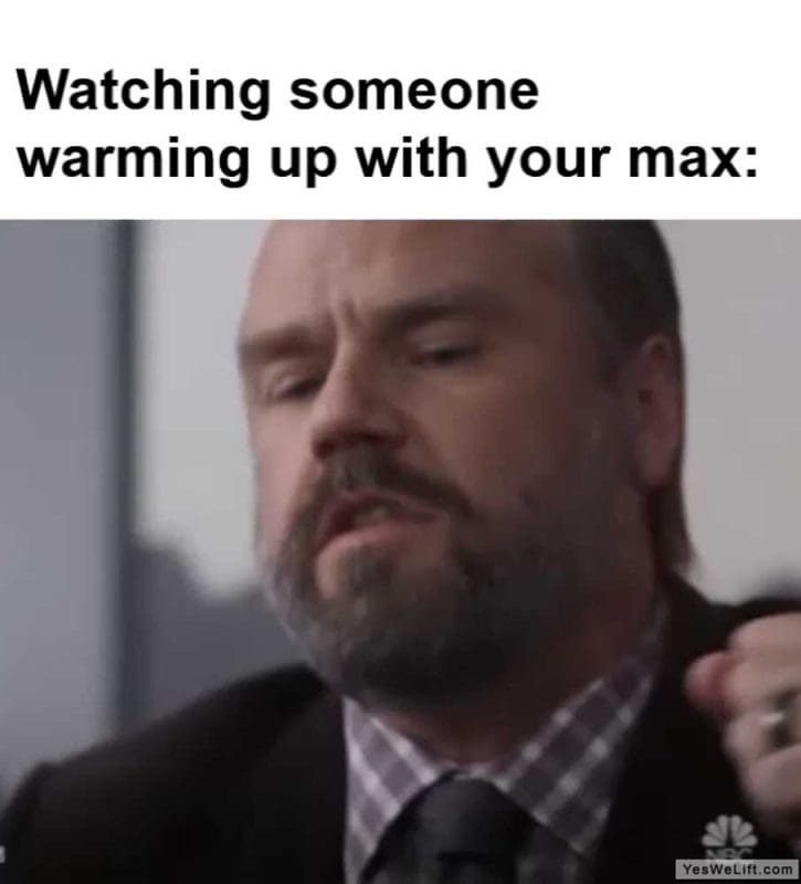 Watching Someone Warming Up With Your Max