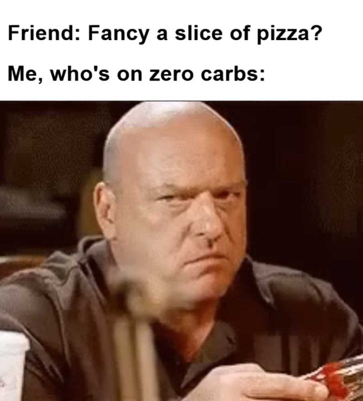 Friend Fancy A Slice Of Pizza Me Who's On Zero Carbs