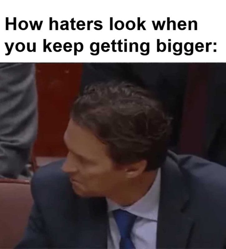 How Haters Look When You Keep Getting Bigger