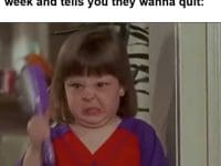 When Someone Has Been Lifting For A Week And Tells You They Wanna Quit
