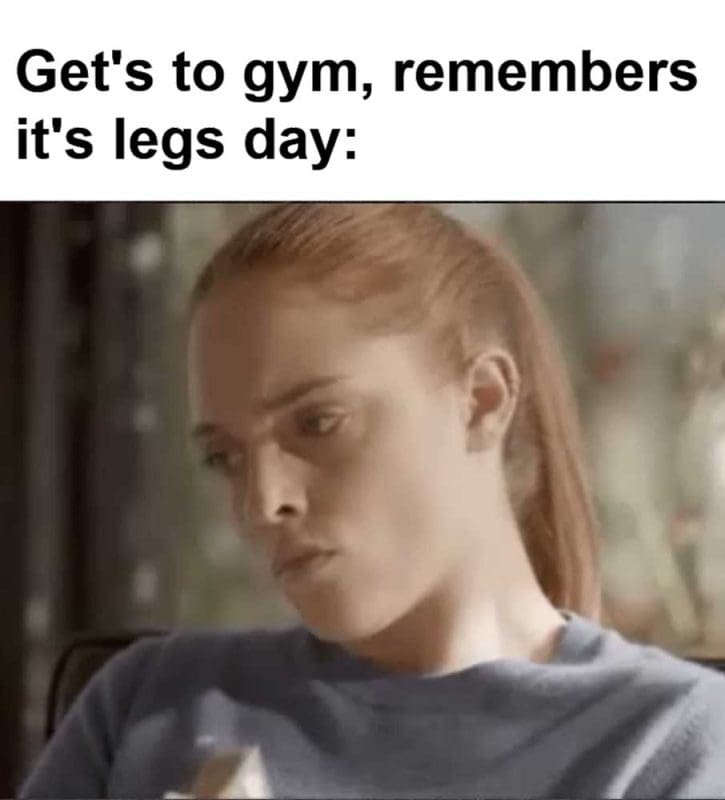 Get's To Gym Remembers It's Legs Day