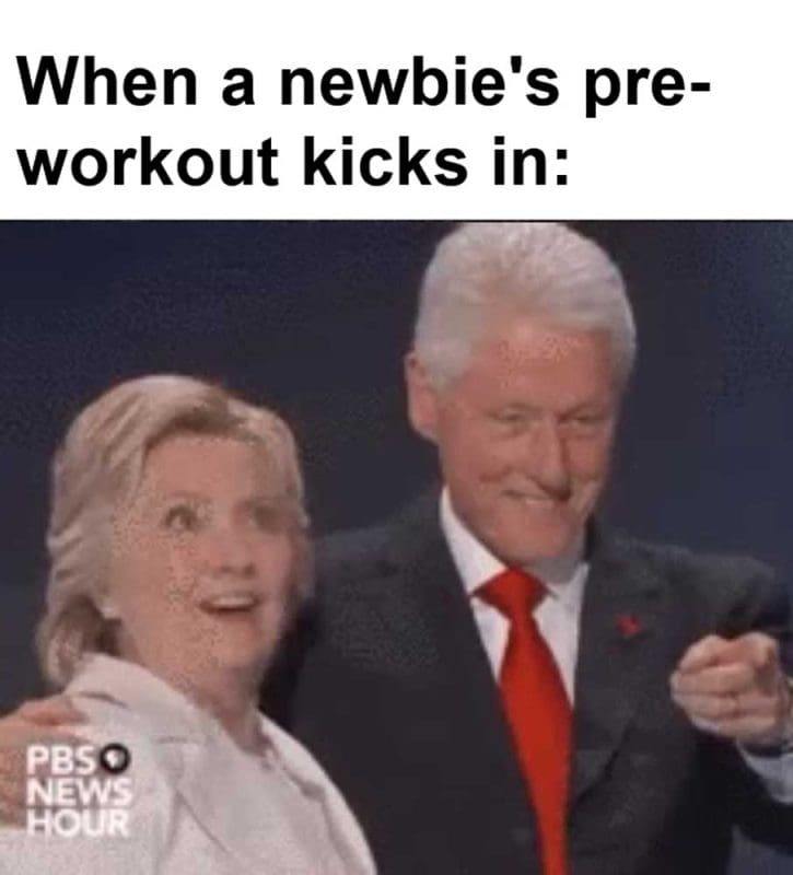 When A Newbie's Preworkout Kicks In