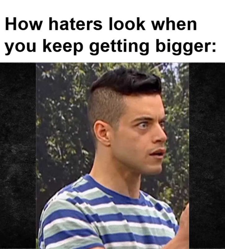 How Haters Look When You Keep Getting Bigger
