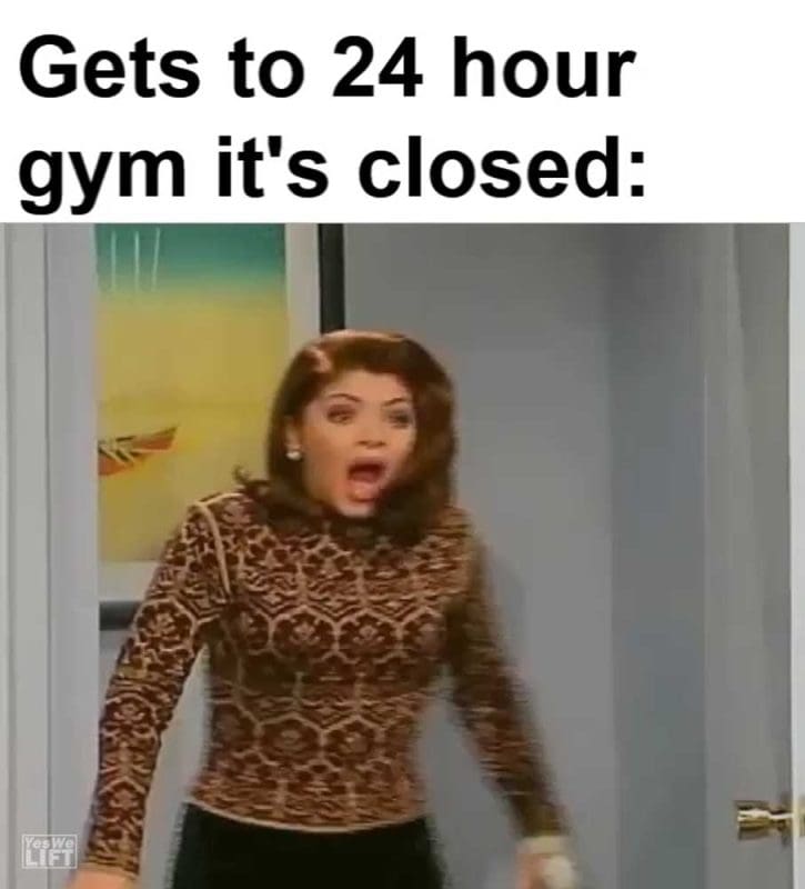 Gets To Hour Gym It's Closed