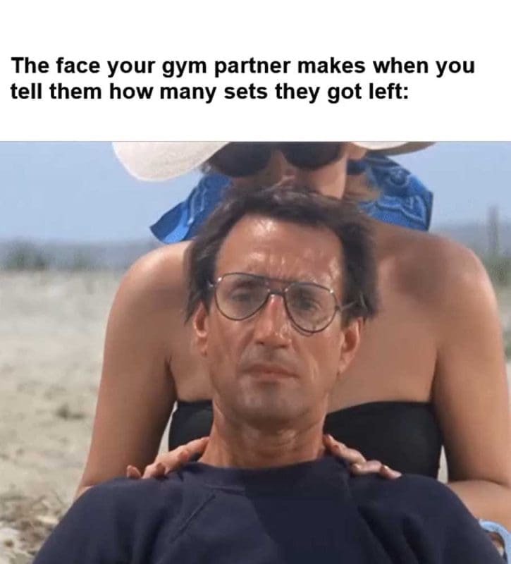 The Face Your Gym Partner Makes When You Tell Them How Many Sets They Got Left
