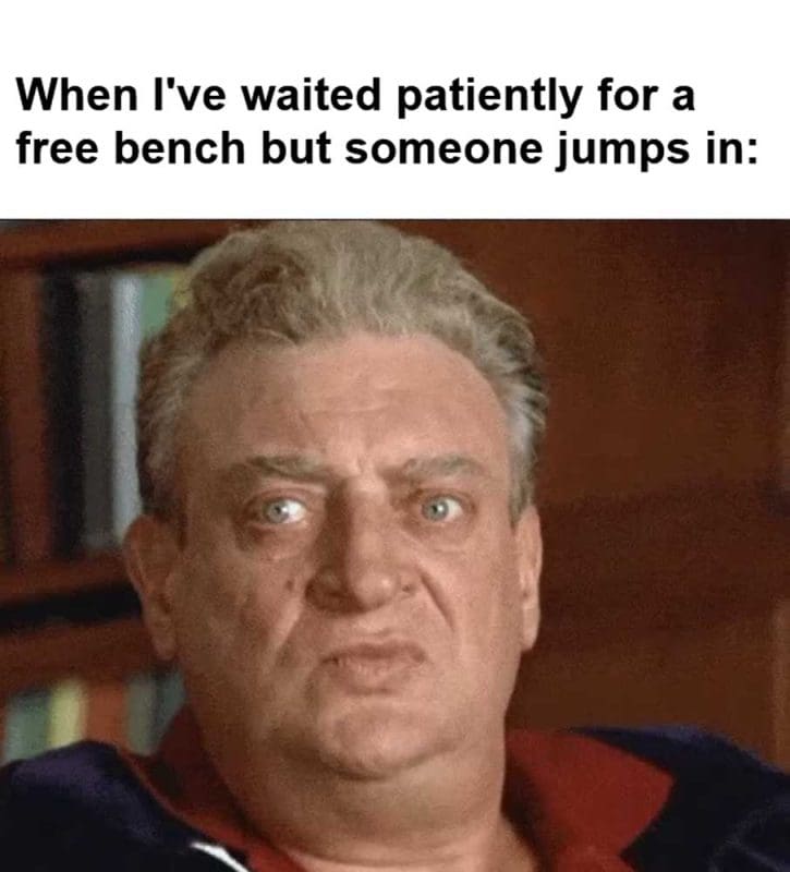 When I've Waited Patiently For A Free Bench But Someone Jumps In