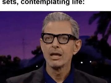 The Face You Make In Between Sets Contemplating Life