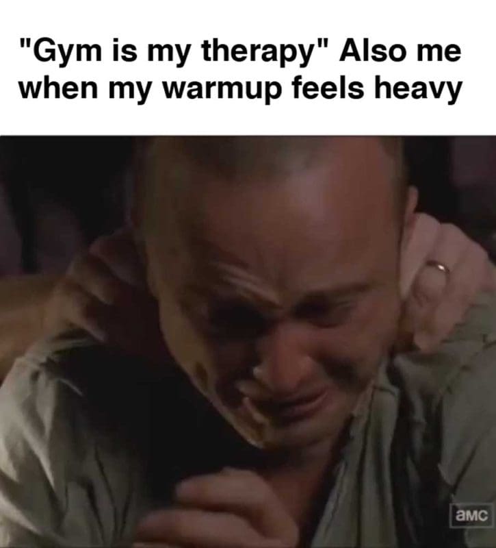 Gym Is My Therapy Also Me When My Warmup Feels Heavy