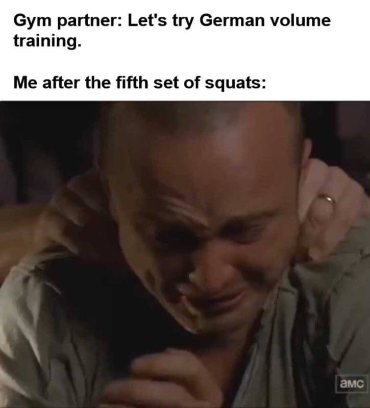 Gym Partner Let's Try German Volume Training Me After The Fifth Set Of Squats