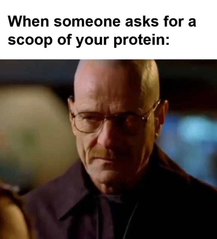 When Someone Asks For A Scoop Of Your Protein