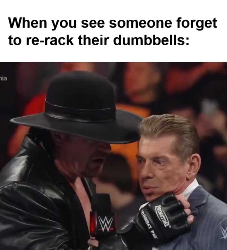 When You See Someone Forget To Rerack Their Dumbbells