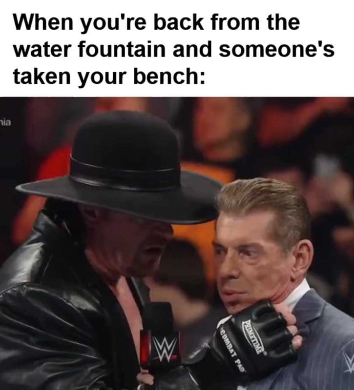 When You're Back From The Water Fountain And Someone's Taken Your Bench