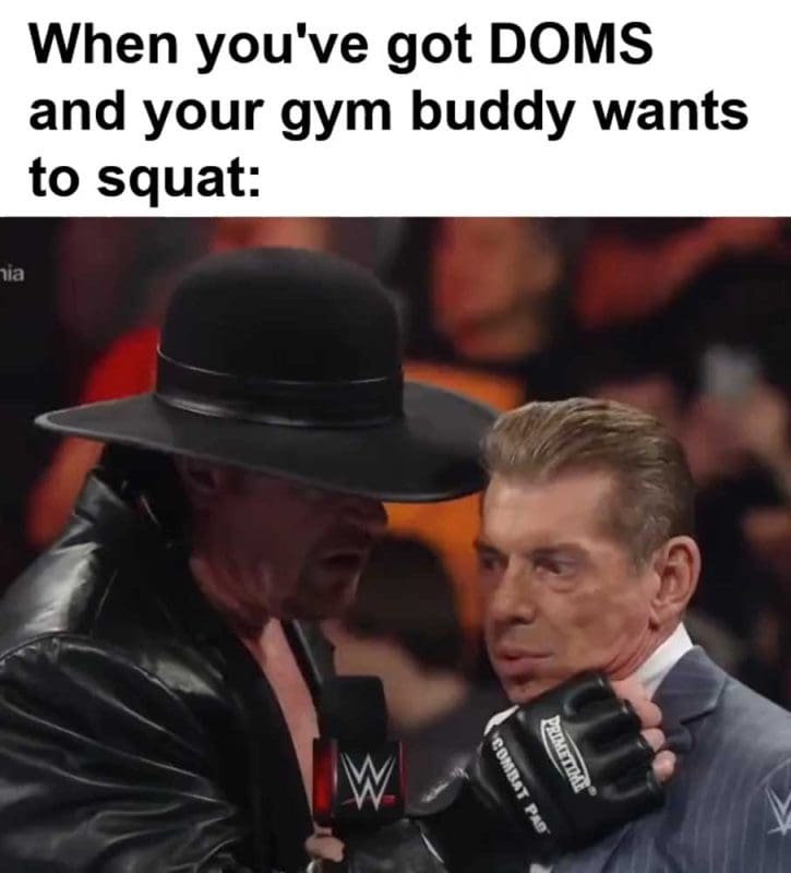 When You've Got Doms And Your Gym Buddy Wants To Squat