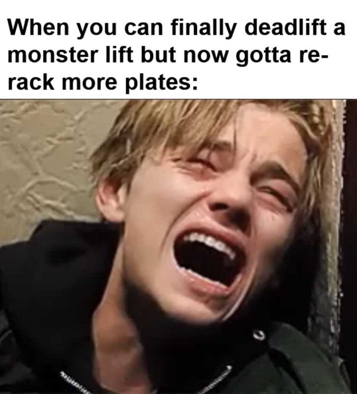 When You Can Finally Deadlift A Monster Lift But Now Gotta Rerack More Plates